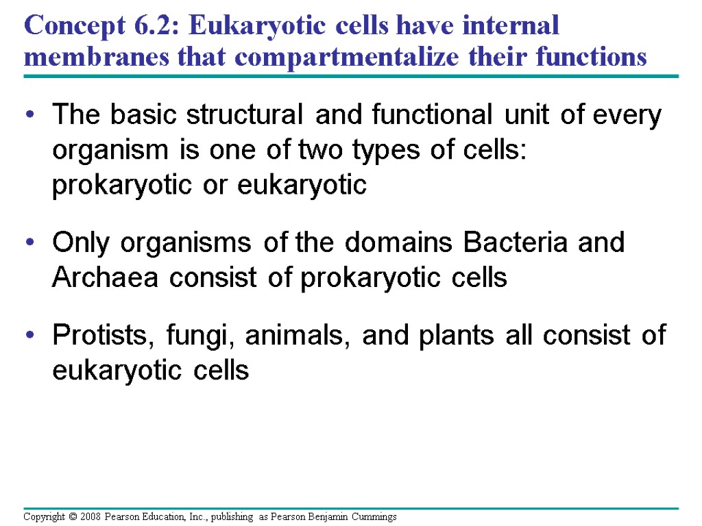 Concept 6.2: Eukaryotic cells have internal membranes that compartmentalize their functions The basic structural